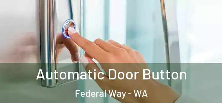 Automatic Door Button Federal Way - WA