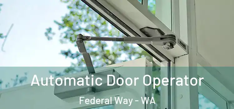 Automatic Door Operator Federal Way - WA