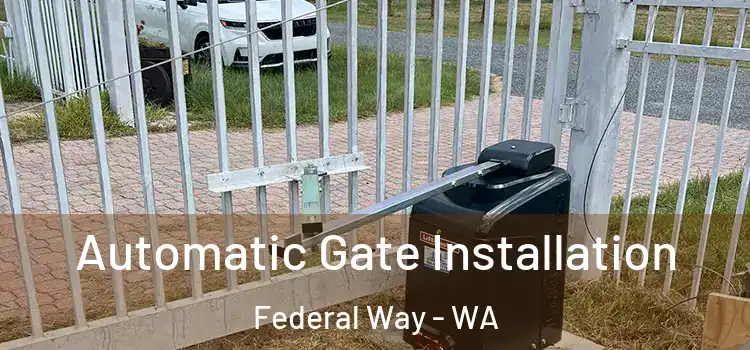 Automatic Gate Installation Federal Way - WA