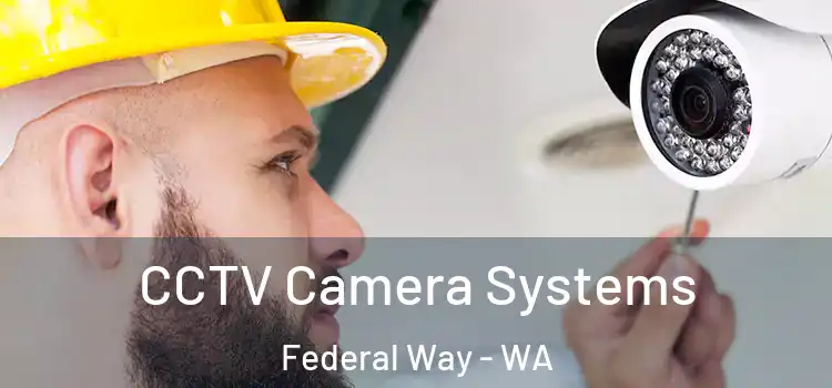 CCTV Camera Systems Federal Way - WA