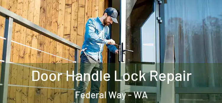  Door Handle Lock Repair Federal Way - WA