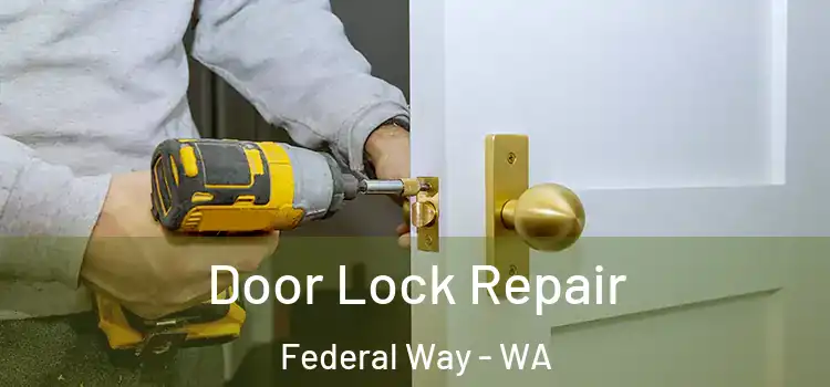 Door Lock Repair Federal Way - WA