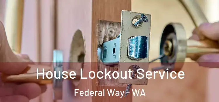  House Lockout Service Federal Way - WA