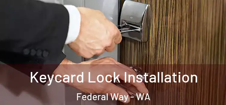 Keycard Lock Installation Federal Way - WA