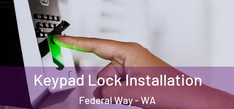 Keypad Lock Installation Federal Way - WA
