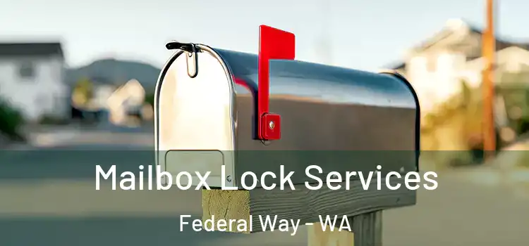 Mailbox Lock Services Federal Way - WA