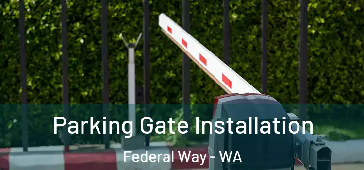 Parking Gate Installation Federal Way - WA