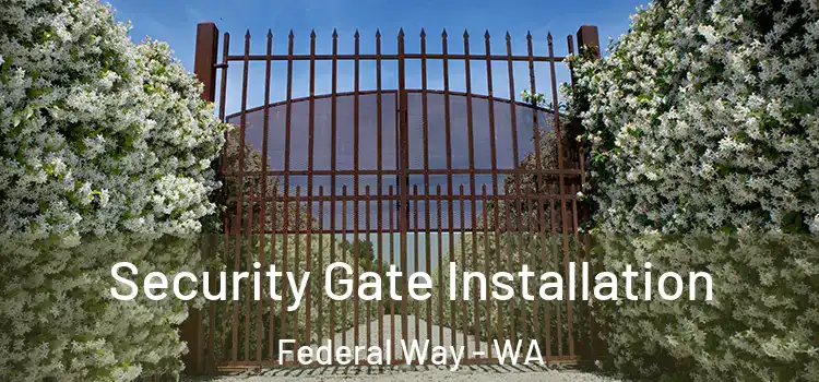 Security Gate Installation Federal Way - WA