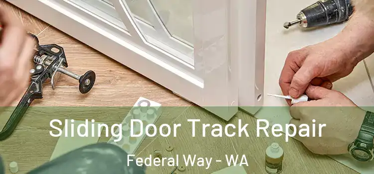 Sliding Door Track Repair Federal Way - WA