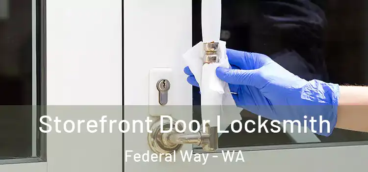 Storefront Door Locksmith Federal Way - WA