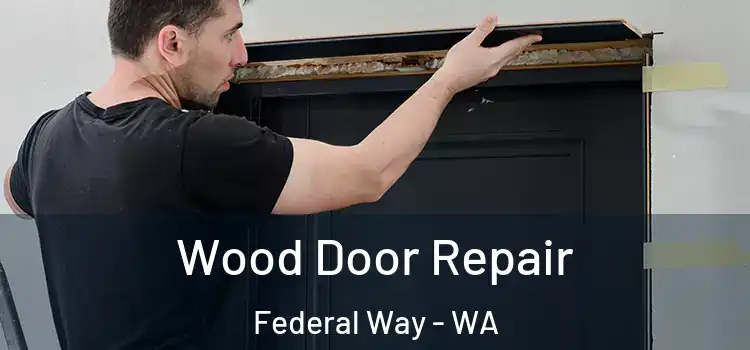 Wood Door Repair Federal Way - WA